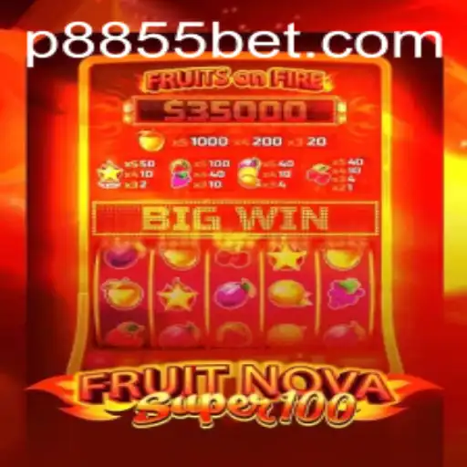 Exploring the Thrills of FruitNovaSuper100 and 8855bet