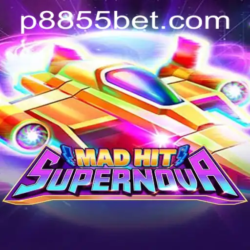 MadHitSupernova: An Explosive Gaming Experience with 8855bet